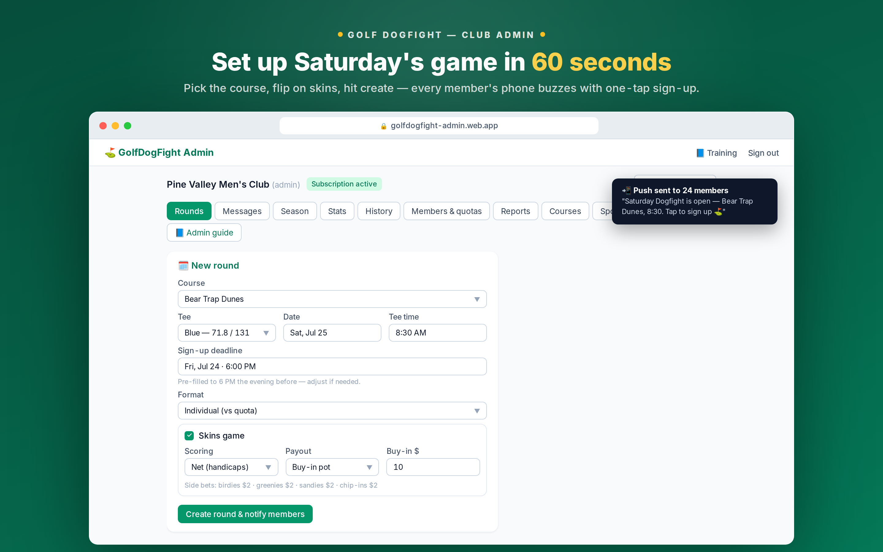 GolfDogFight admin console: New round form with course, tees, date, sign-up deadline, format, and skins setup — with a push notification sent to all members.